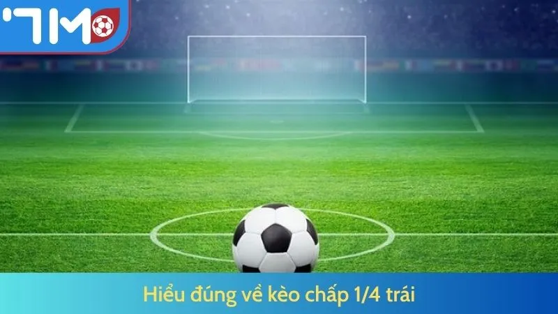 Hiểu đúng về kèo chấp 1/4 trái
