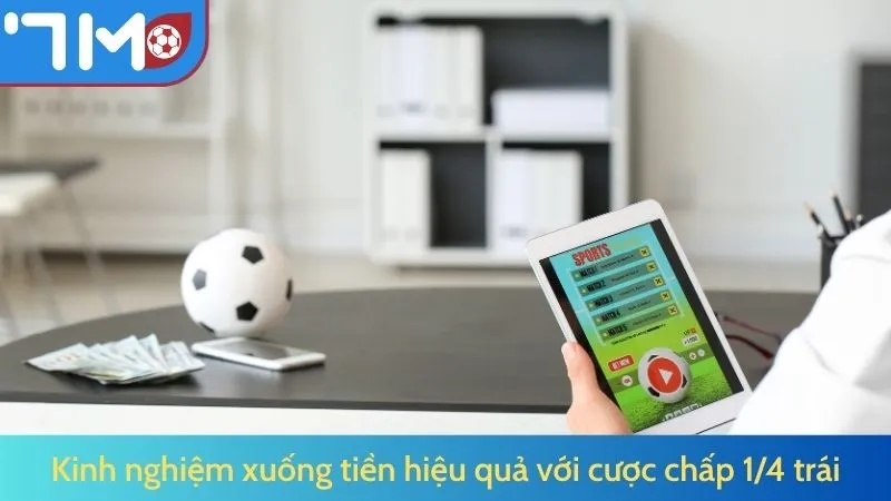 Kinh nghiệm xuống tiền hiệu quả với cược chấp 1/4 trái